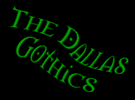 The Dallas Gothics ~