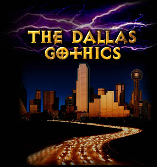The Dallas Gothics - website of the Dallas Gothics Email List